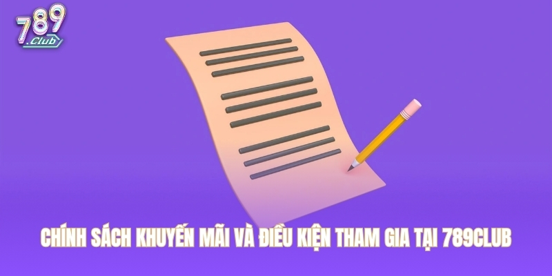 Chính sách khuyến mãi và điều kiện tham gia tại 789CLUB