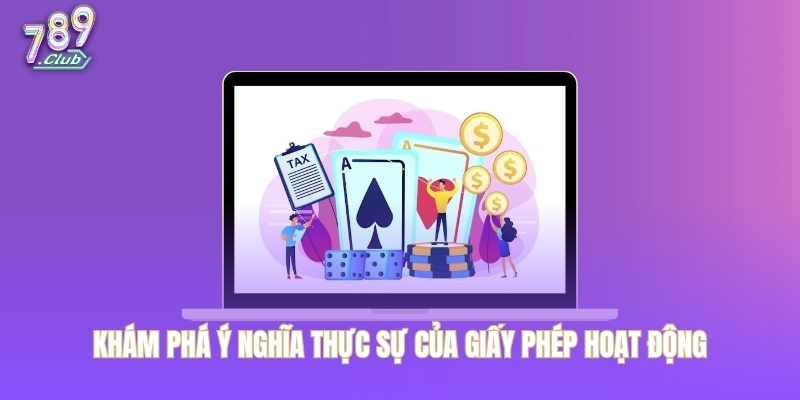 Khám phá ý nghĩa thực sự của giấy phép hoạt động